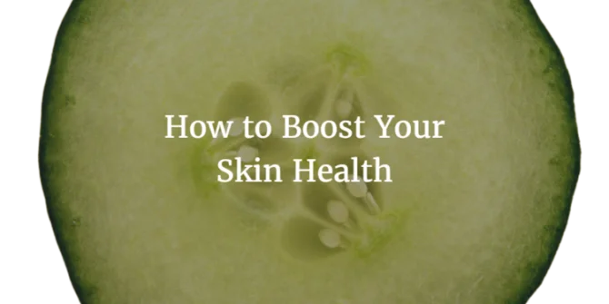 HOW TO BOOST SKIN HEALTH